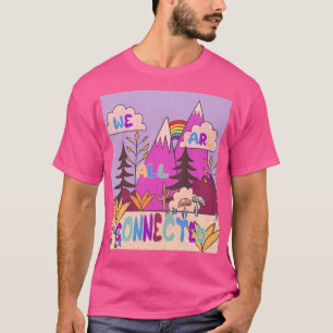 Wir sind alle miteinander verbunden T-Shirt