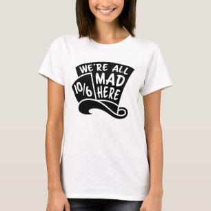 Wir sind alle tot hier Alice im Wunderland Hatter T-Shirt
