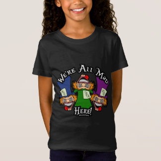 Wir sind alle verrückt hier! T-Shirt