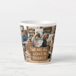 Wir sind alle Werke im Werden Milchtasse