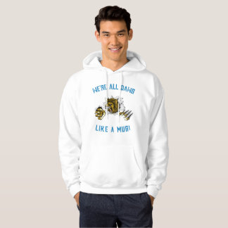 Wir sind alle wie eine Tasse dawg! Hoodie