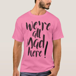 Wir sind alle wütend hier - schwarz T-Shirt