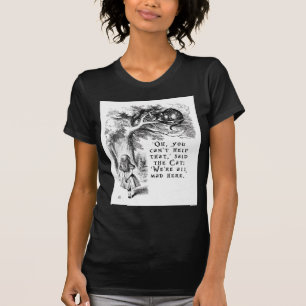 Wir sind alle wütende hier - Cheshire-Katze T-Shirt