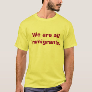 Wir sind alles Immigrant-Shirt T-Shirt