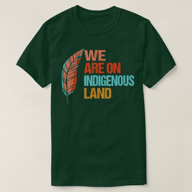 Wir sind auf dem indigenen Land Native Amerikanisc T-Shirt (Design vorne)