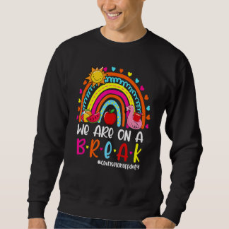 Wir sind auf einem Break Rainbow Counselor Off Dut Sweatshirt