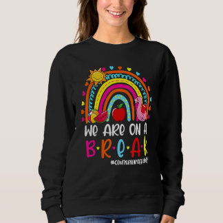 Wir sind auf einem Break Rainbow Counselor Off Dut Sweatshirt