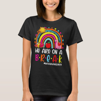Wir sind auf einem Break Rainbow Lunch Lady Off Du T-Shirt