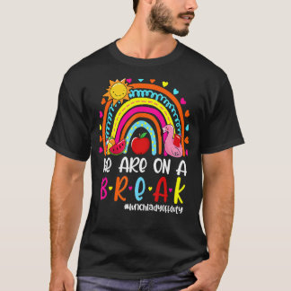 Wir sind auf einem Break Rainbow Lunch Lady Off Du T-Shirt