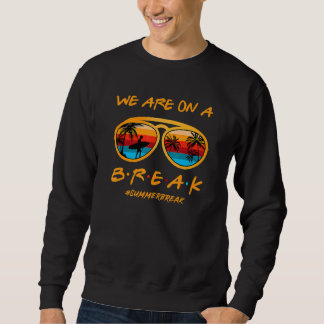 Wir sind auf einer Pause Sommerpause Hallo Sommer  Sweatshirt