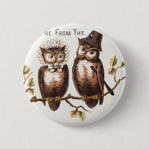 Wir sind aus dem Owl Country: Chromolithograph Art Button
