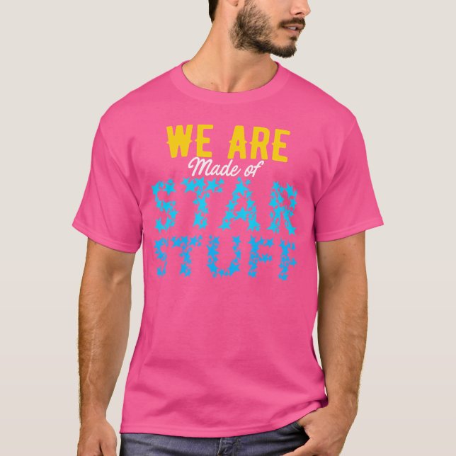 Wir sind aus Star Stuff Astronomie Space T-Shirt (Vorderseite)