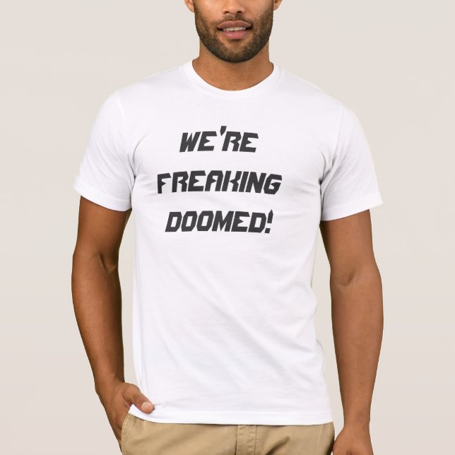 WIR sind das AUSFLIPPEN VERURTEILT! T-Shirt (Vorderseite)