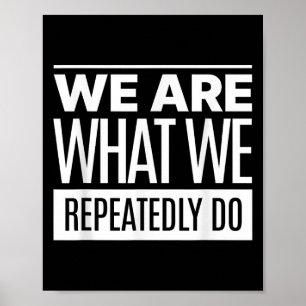 Wir sind das, was wir wiederholt philosophisches Z Poster