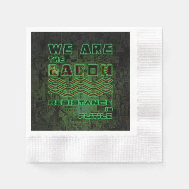 Wir sind der Bakon. Widerstand ist nutzlos Serviette (Vorderseite)