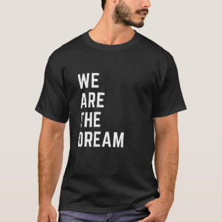 Wir sind der Traum der schwarzen Geschichte T-Shirt