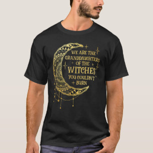 Wir sind die Enkelinnen der Hexen, die Ihr nicht v T-Shirt