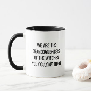 Wir sind die Enkelinnen der Hexen Tasse