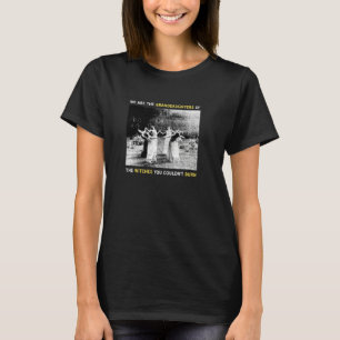 Wir sind die Enkeltöchter der Hexen, die du kannst T-Shirt
