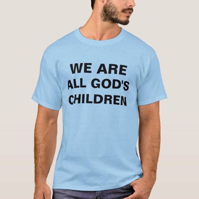 Wir sind die Kinder alles Gottes T-Shirt (Vorderseite)