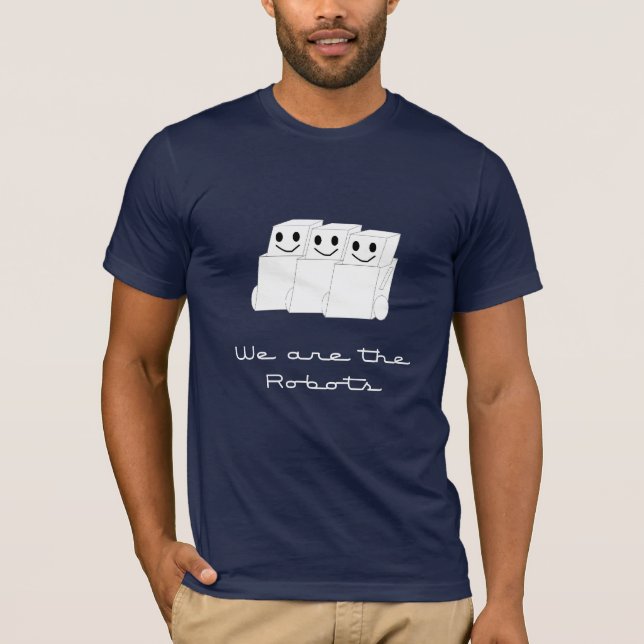 Wir sind die Roboter… T-Shirt (Vorderseite)