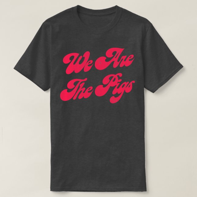 Wir sind die Schweine 1 T-Shirt (Design vorne)