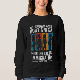 Wir sind diejenigen, die eine Mauer bauen sollten Sweatshirt