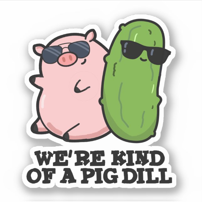 Wir sind eine Art Pig Dill Funny Pun Aufkleber (Vorderseite)
