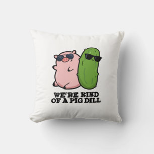 Wir sind eine Art Pig Dill Funny Pun Kissen