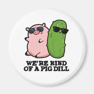 Wir sind eine Art Pig Dill Funny Pun Magnet