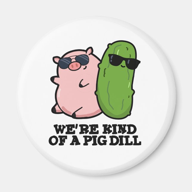 Wir sind eine Art Pig Dill Funny Pun Magnet (Vorne)