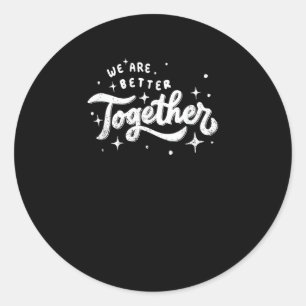 Wir sind gemeinsam besser - Inspirierendes Design  Runder Aufkleber