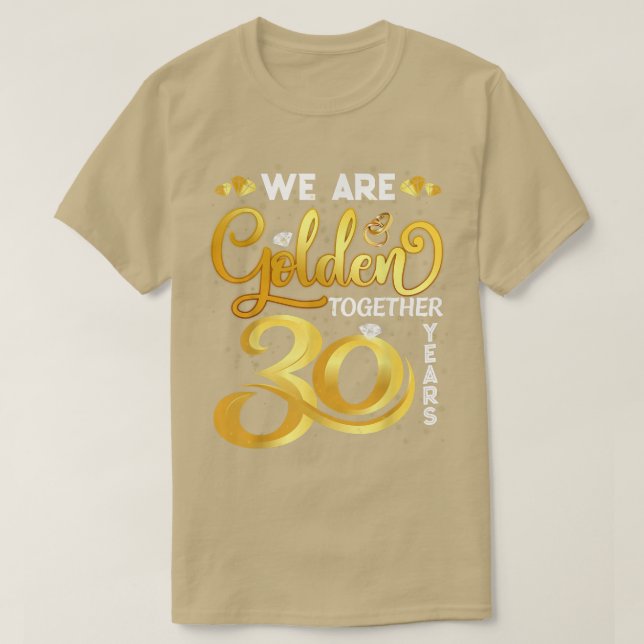 Wir sind Golden Together 30 Years 30 th Wedding An T-Shirt (Design vorne)