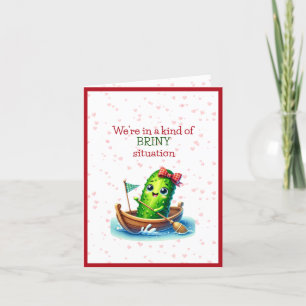 Wir sind in einer Art BRINE-Y-Situation Valentine Feiertagskarte
