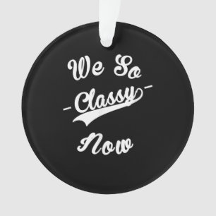 Wir sind jetzt so klug Schauspiel-Geschenk Ornament