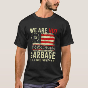 Wir sind kein Müll Wählt Trump 2024 Trump Unterstü T-Shirt