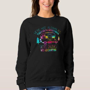 Wir sind keine Alkoholiker Sie gehen betrunken zu Sweatshirt