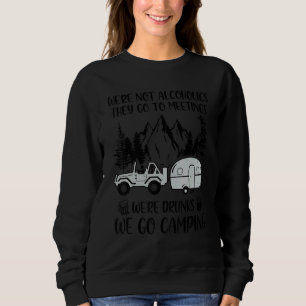 Wir sind keine Alkoholiker sie gehen zu Besprechun Sweatshirt