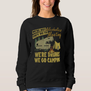 Wir sind keine Alkoholiker sie gehen zu Besprechun Sweatshirt