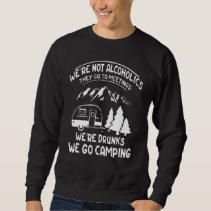 Wir sind keine Alkoholiker sie gehen zu Besprechun Sweatshirt