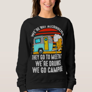 Wir sind keine Alkoholiker sie gehen zu Besprechun Sweatshirt