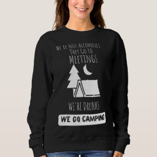 Wir sind keine Alkoholiker sie gehen zu Besprechun Sweatshirt