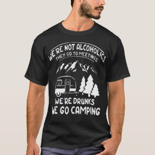 Wir sind keine Alkoholiker sie gehen zu Sitzungen  T-Shirt