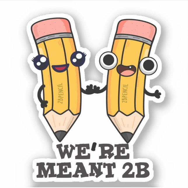 Wir sind Meant 2B Funny Pencil Pun Aufkleber (Vorderseite)
