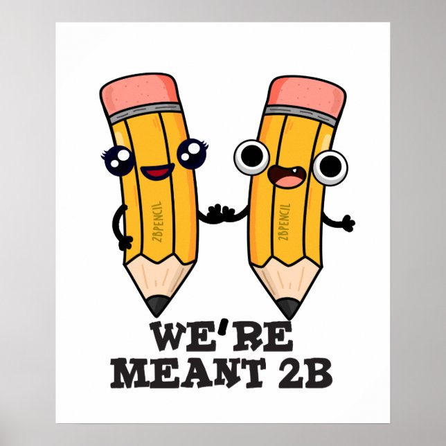 Wir sind Meant 2B Funny Pencil Pun Poster (Vorne)