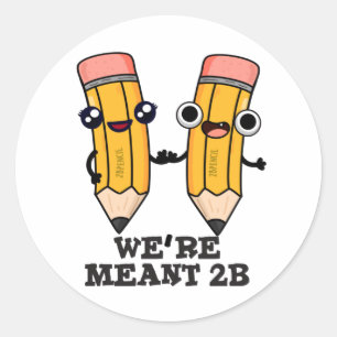 Wir sind Meant 2B Funny Pencil Pun Runder Aufkleber