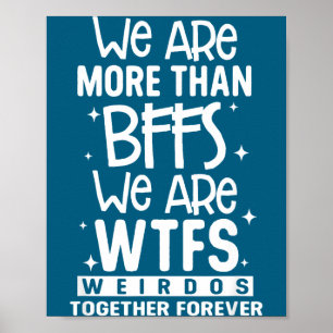 Wir sind mehr als beste Freundinnen, wir sind Wtfs Poster
