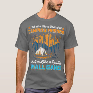 Wir sind mehr als nur Camping-Freunde, wie wir sin T-Shirt