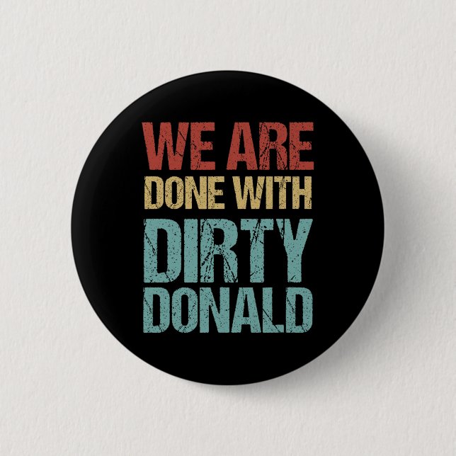 Wir sind mit dem dreckigen Donald Anti-Trump-Prote Button (Vorderseite)