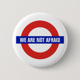 "Wir sind nicht ängstlich" London Großbritannien Button